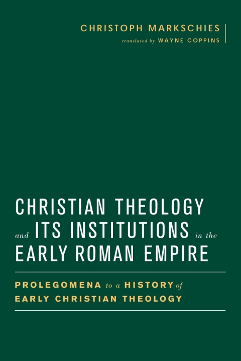 Cover image for book Christian Theology and Its Institutions in the Early Roman Empire