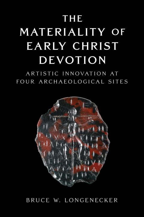 Cover image for book The Materiality of Early Christ Devotion