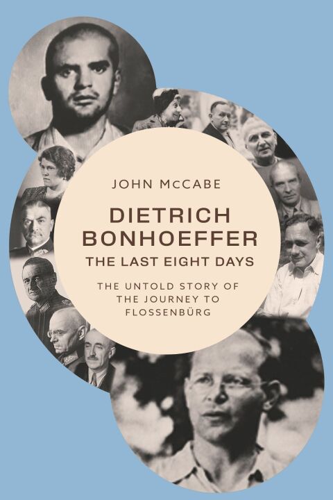 Cover image for book Dietrich Bonhoeffer—The Last Eight Days