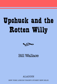 Cover image: Upchuck and the Rotten Willy 9780671014155