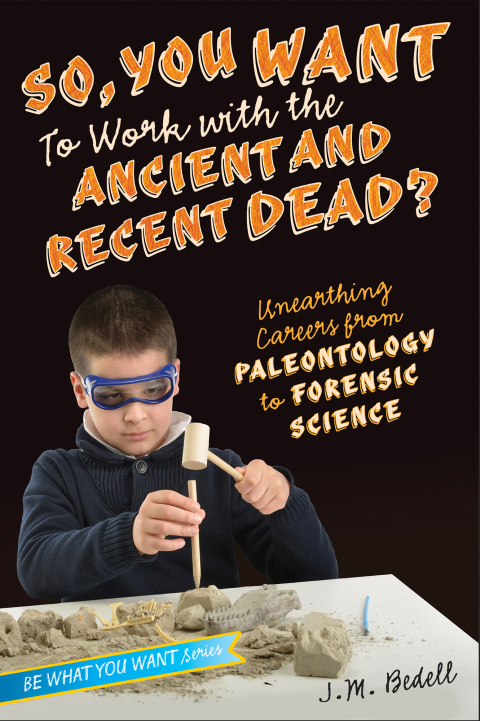 Cover image for book So, You Want to Work with the Ancient and Recent Dead?