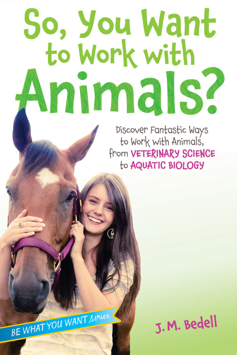 Cover image for book So, You Want to Work with Animals?
