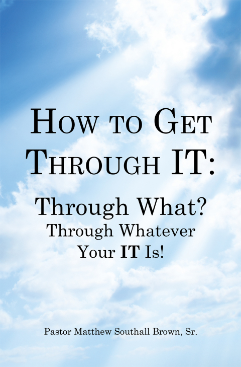 Cover image for book How to Get Through It: Through What? Through Whatever Your It Is!