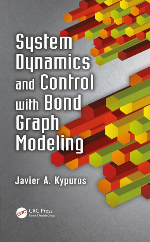 Cover image for book System Dynamics and Control with Bond Graph Modeling