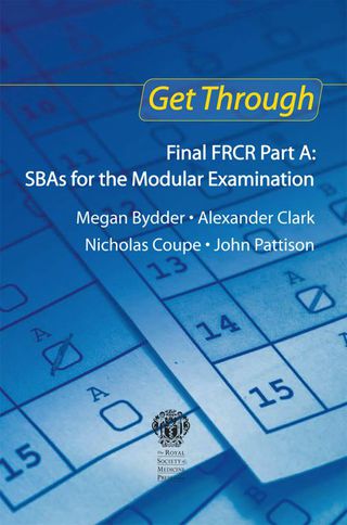 Get Through Final FRCR Part A: SBAs for the Modular Examination