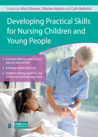 Developing Practical Skills For Nursing Children And Young People 1st ...