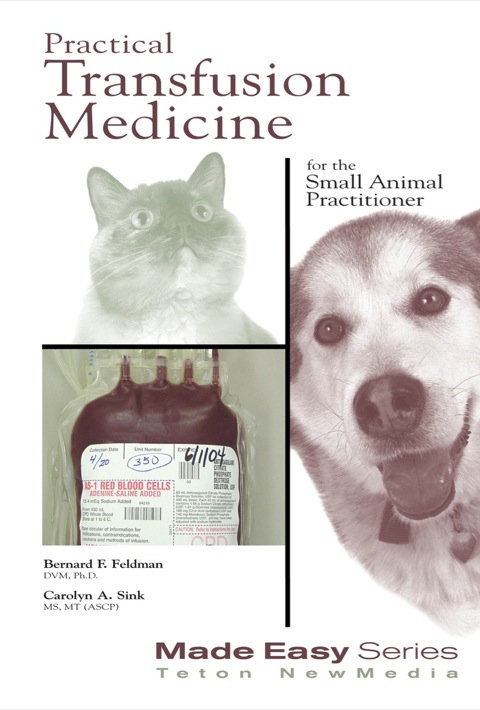 Practical Transfusion Medicine for the Small Animal Practitioner 