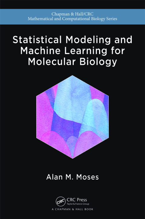 Cover image for book Statistical Modeling and Machine Learning for Molecular Biology