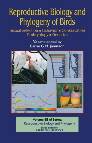 Reproductive Biology and Phylogeny of Birds, Part B: Sexual Selection, Behavior, Conservation, Embryology and Genetics