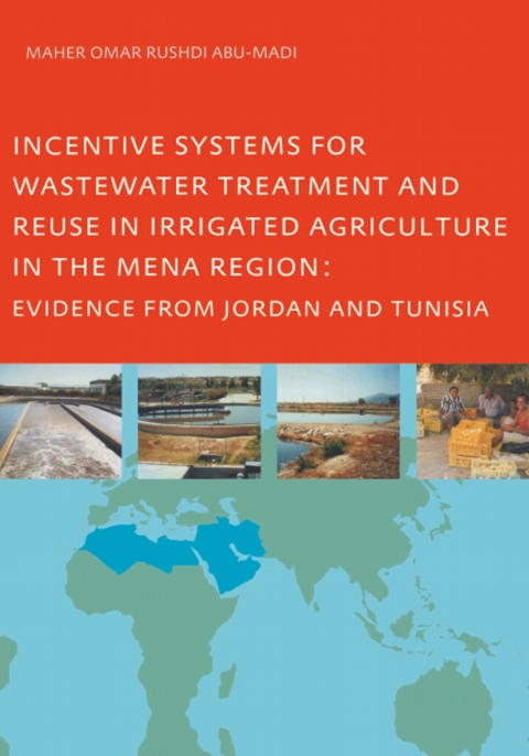 Cover image for book Incentive Systems for Wastewater Treatment and Reuse in Irrigated Agriculture in the MENA Region, Evidence from Jordan and Tunisia