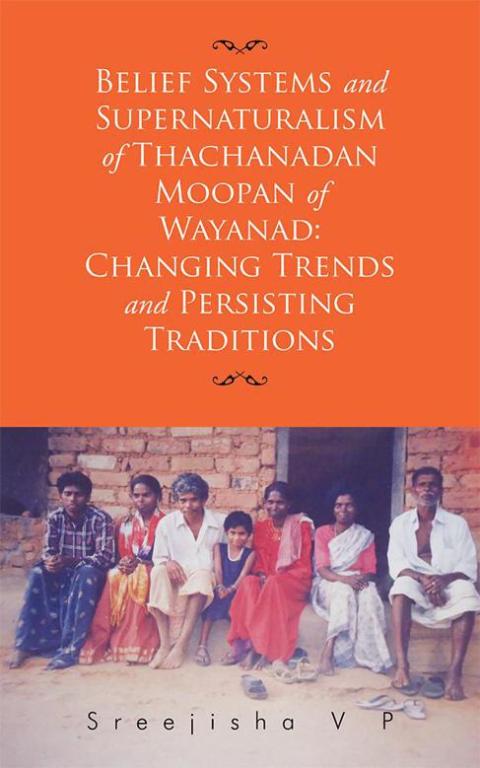 Cover image for book Belief Systems and Supernaturalism of Thachanadan Moopan of Wayanad: Changing Trends and Persisting Traditions