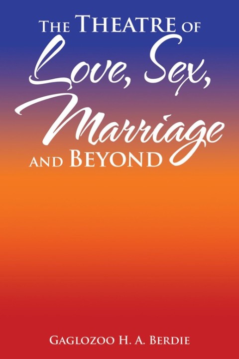 Cover image for book The Theatre of Love, Sex, Marriage and Beyond