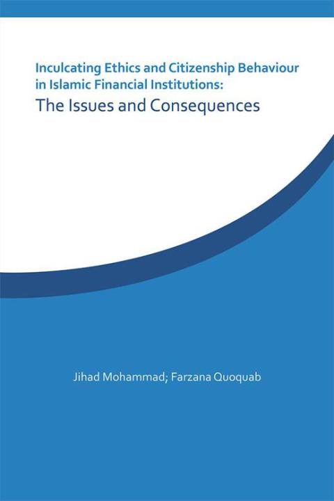 Cover image for book Inculcating Ethics and Citizenship Behaviour in Islamic Financial Institutions: the Issues and Consequences