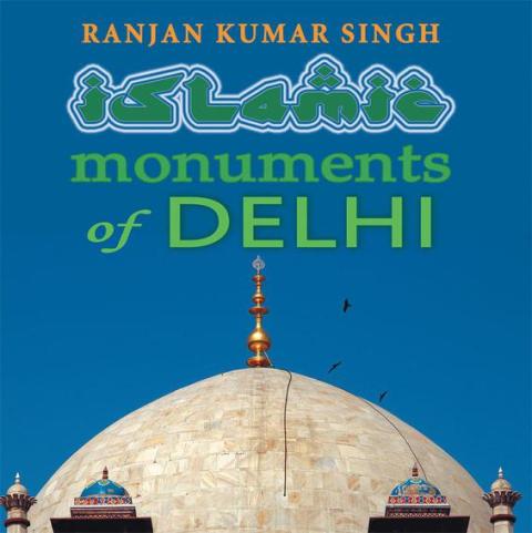 Cover image for book The Islamic Monuments of Delhi