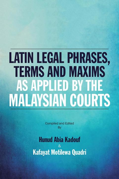 Cover image for book Latin Legal Phrases, Terms and Maxims as Applied by the Malaysian Courts