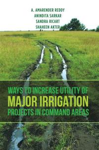 Cover image: Ways to Increase Utility of Major Irrigation Projects in Command Areas 9781482889000