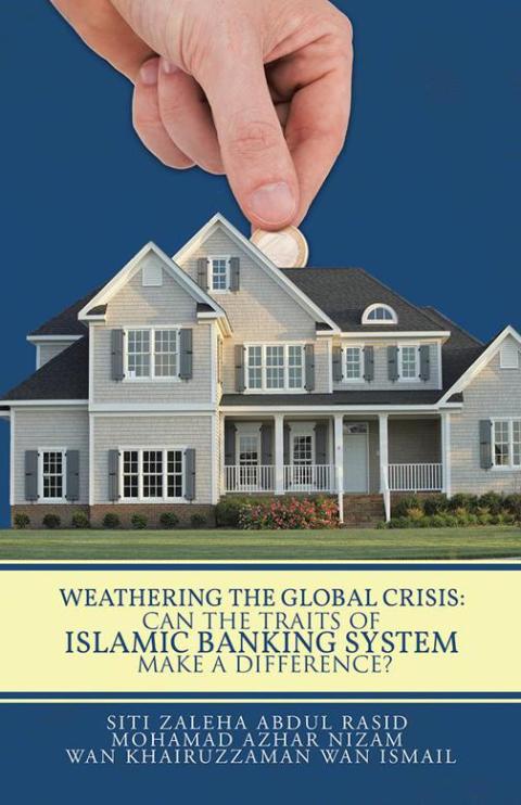 Cover image for book Weathering the Global Crisis: Can the Traits of Islamic Banking System Make a Difference?