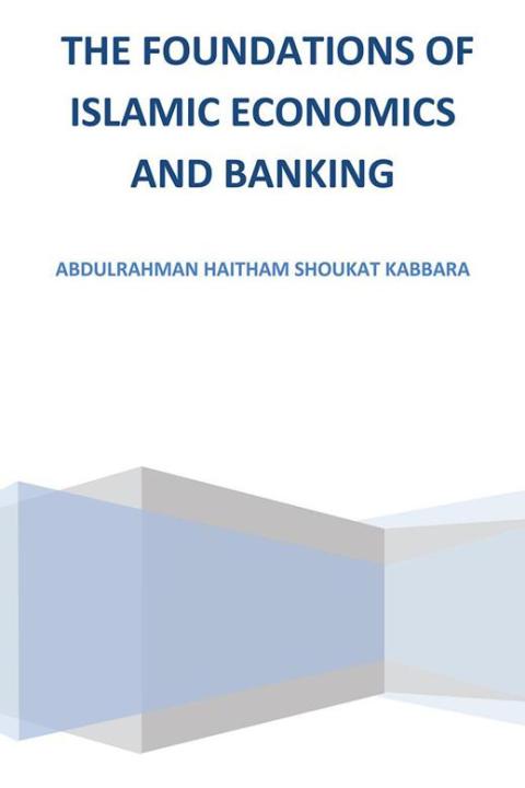 Cover image for book The Foundations of Islamic Economics and Banking