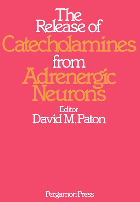 Cover image for book The Release of Catecholamines from Adrenergic Neurons