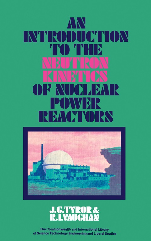 Cover image for book An Introduction to the Neutron Kinetics of Nuclear Power Reactors