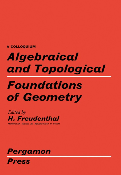 Cover image for book Algebraical and Topological Foundations of Geometry