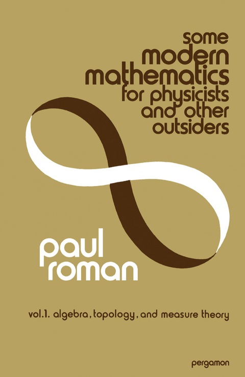 Cover image for book Some Modern Mathematics for Physicists and Other Outsiders