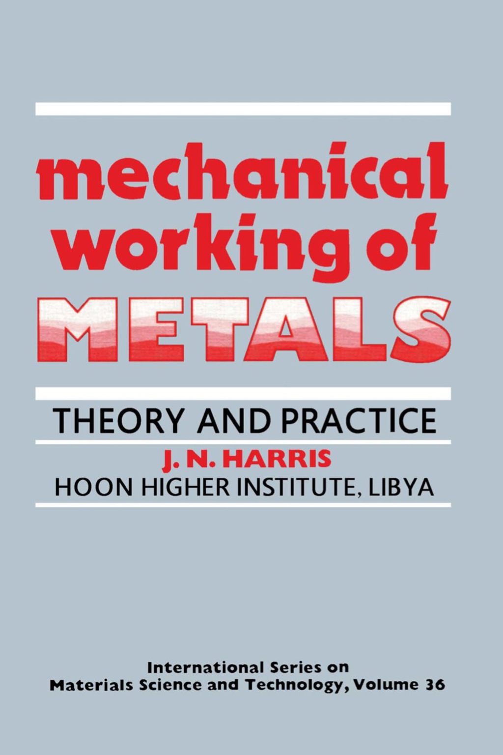 Mechanical Working of Metals (eBook) - John Noel Harris,