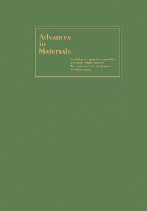 Cover image for book Advances in Materials: Proceedings of a Symposium Organised by the North Western Branch of the  Institution of Chemical Engineers Held at Manchester, 6-9 April, 1964