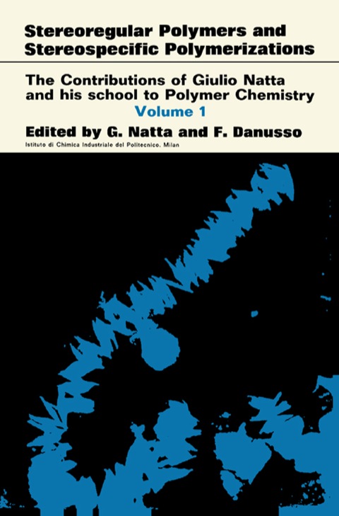 Cover image for book Stereoregular Polymers and Stereospecific Polymerizations: The Contributions of Giulio Natta and His School to Polymer Chemistry