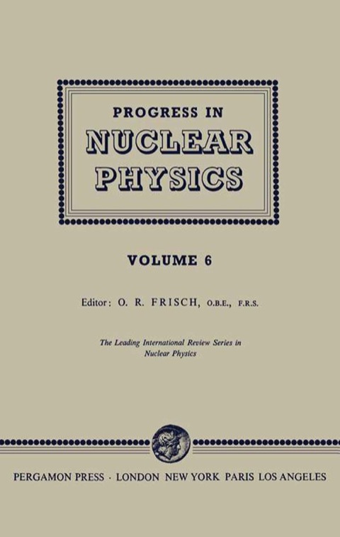 Cover image for book Progress in Nuclear Physics: The Leading International Review Series in Nuclear Physics, Vol. 6