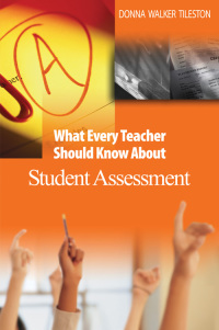 Cover image: What Every Teacher Should Know About Student Assessment 1st edition 9780761931232