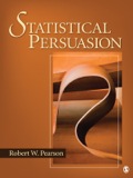 Statistical Persuasion: How to Collect, Analyze, and Present Data...Accurately, Honestly, and Persuasively - Pearson, Robert W.