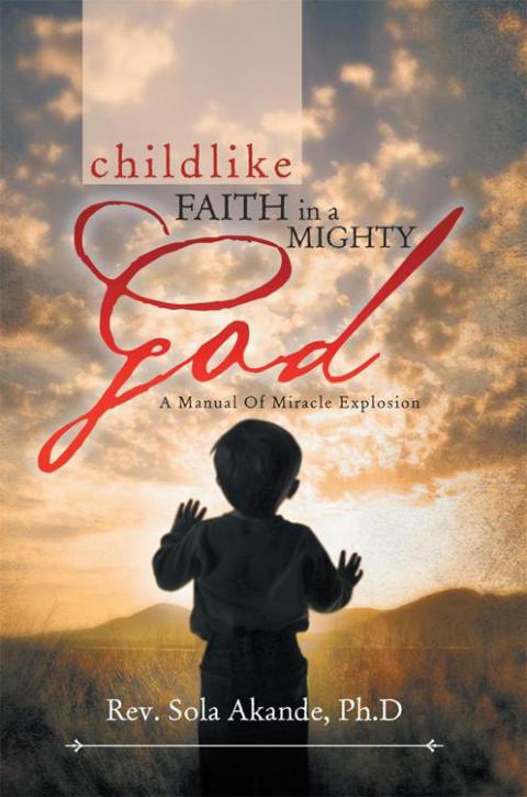 Cover image for book Childlike   Faith in a Mighty God - a Manual of Miracle Explosion