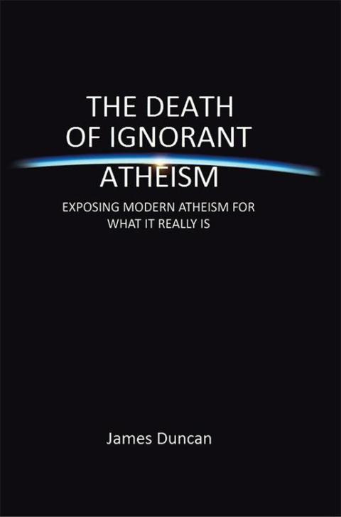 Cover image for book The Death of Ignorant Atheism