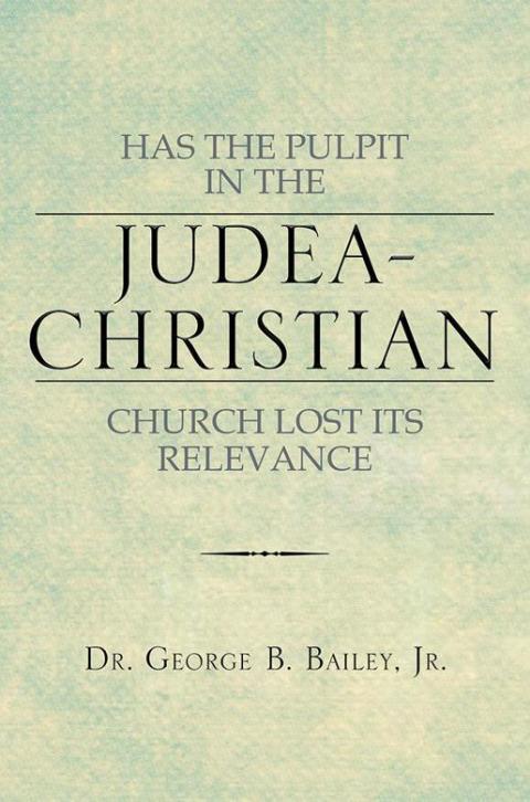 Cover image for book Has the Pulpit in the Judea-Christian Church Lost Its Relevance