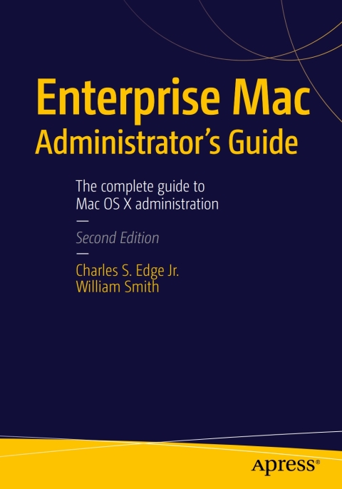 Enterprise Mac Administrators Guide 