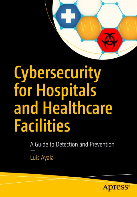 Cover image for book Cybersecurity for Hospitals and Healthcare Facilities