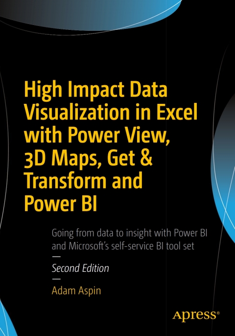Cover image for book High Impact Data Visualization in Excel with Power View, 3D Maps, Get & Transform and Power BI