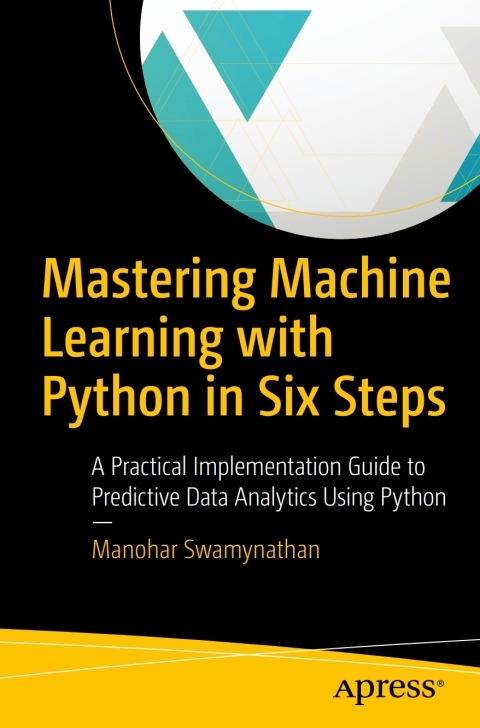 Cover image for book Mastering Machine Learning with Python in Six Steps