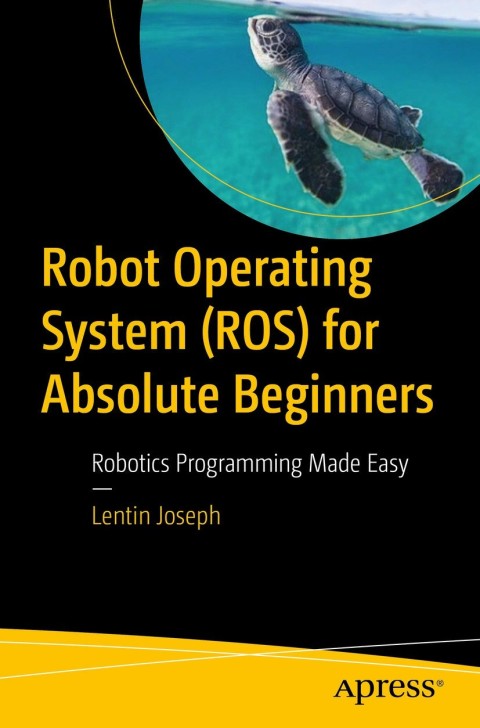 Cover image for book Robot Operating System (ROS) for Absolute Beginners