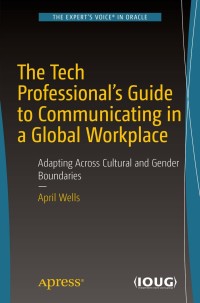 Cover image: The Tech Professional's Guide to Communicating in a Global Workplace 9781484234709