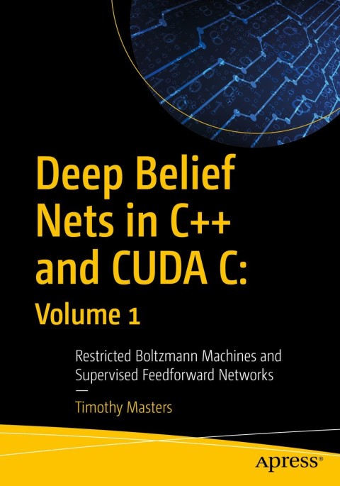 Cover image for book Deep Belief Nets in C++ and CUDA C: Volume 1