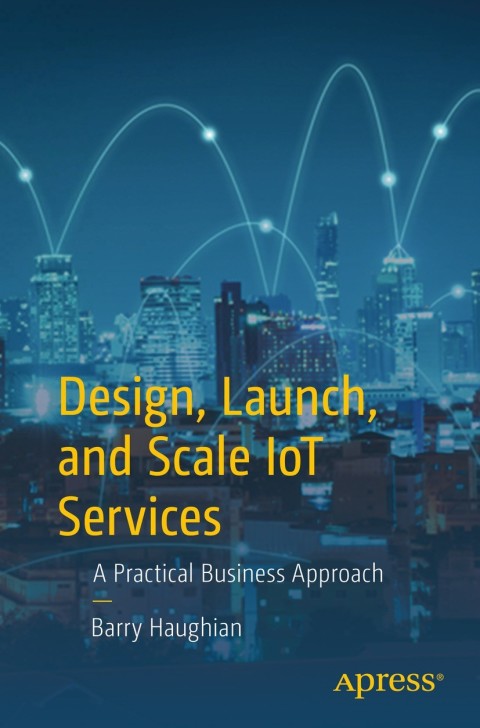 Cover image for book Design, Launch, and Scale IoT Services