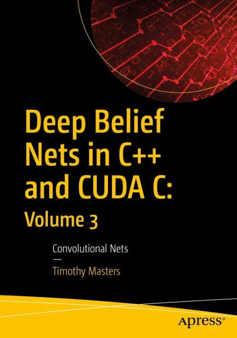 Cover image for book Deep Belief Nets in C++ and CUDA C: Volume 3