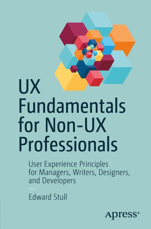 Cover image for book UX Fundamentals for Non-UX Professionals