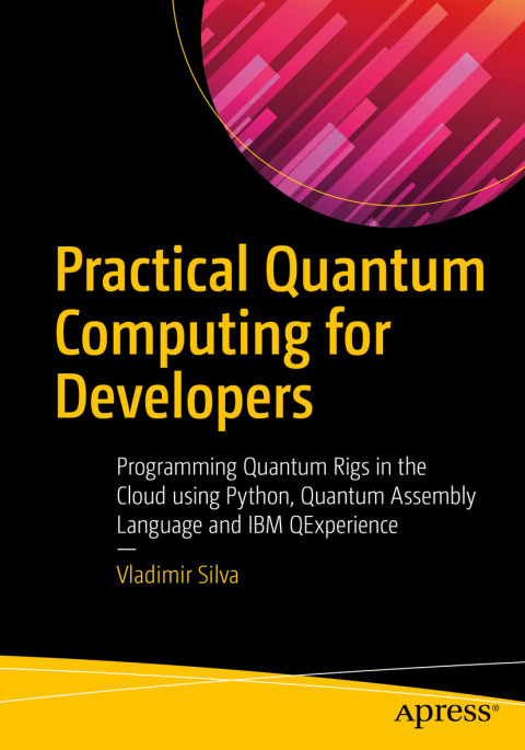Cover image for book Practical Quantum Computing for Developers