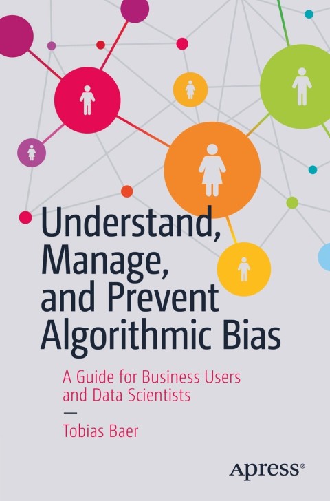 Cover image for book Understand, Manage, and Prevent Algorithmic Bias