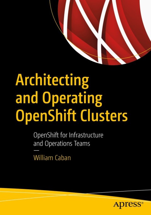 Cover image for book Architecting and Operating OpenShift Clusters