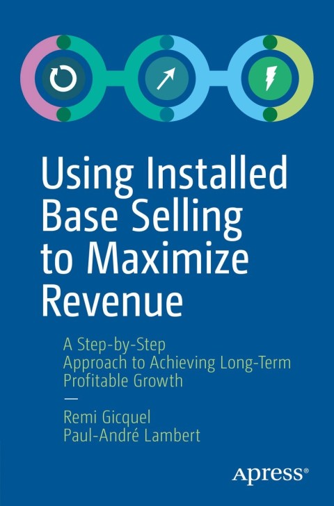 Cover image for book Using Installed Base Selling to Maximize Revenue