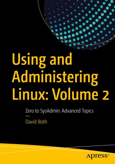 Using and Administering Linux: Volume 2 